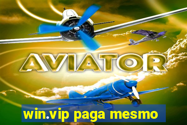 win.vip paga mesmo